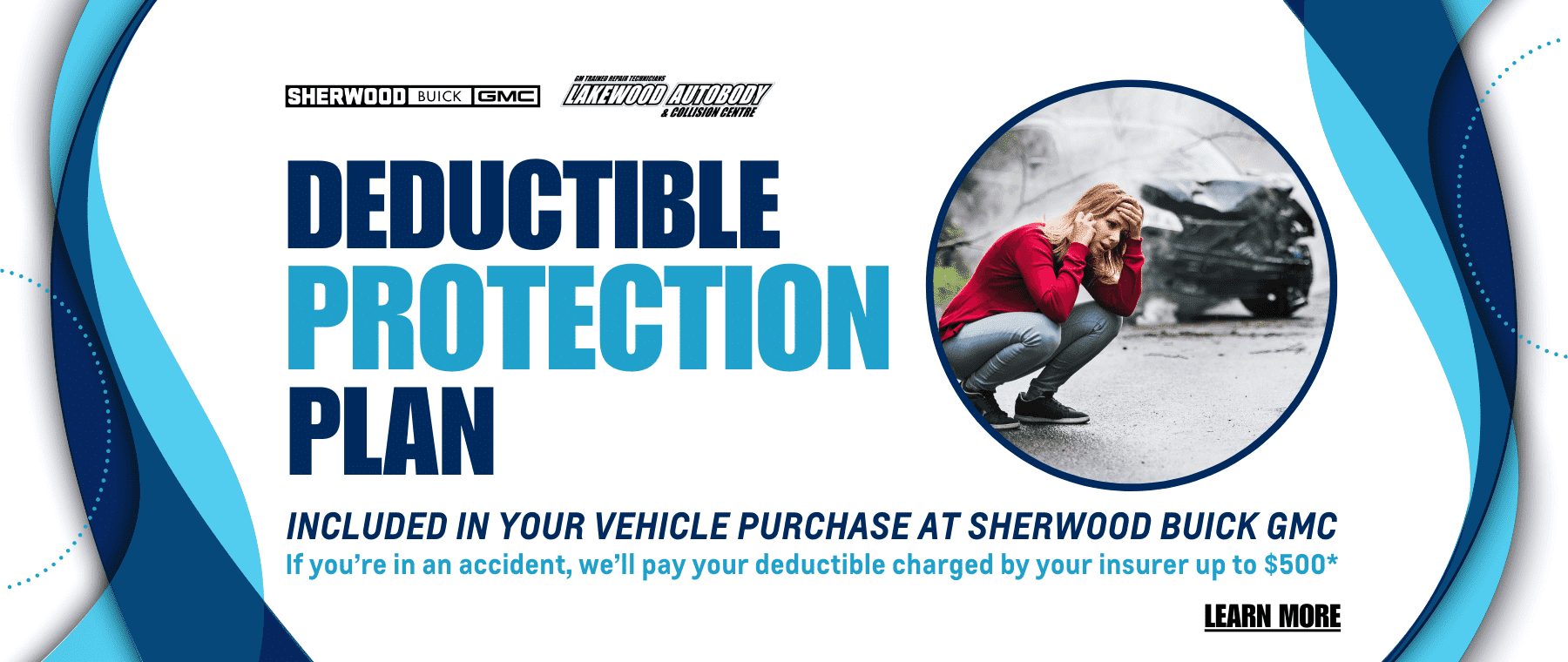 A distressed woman holding her head in front of a car accident scene, promoting Sherwood Buick GMC's Deductible Protection Plan, which covers up to $500 of the insurance deductible in case of an accident.