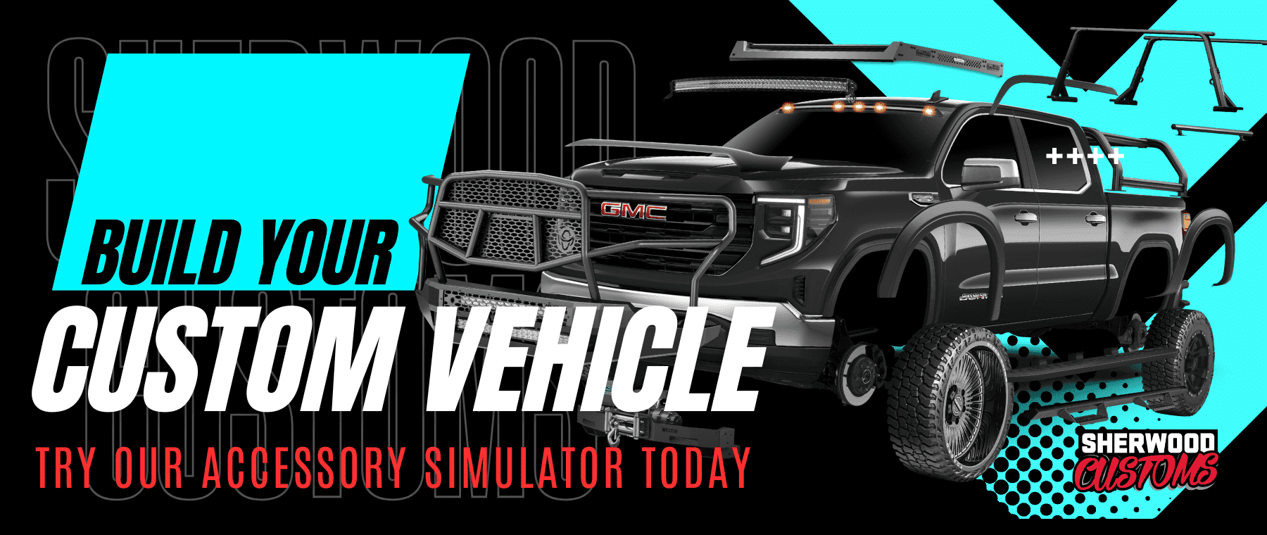 Black GMC truck showcasing various accessory options for customization. Text prompts viewers to build their custom vehicle using the accessory simulator available at Sherwood Customs.