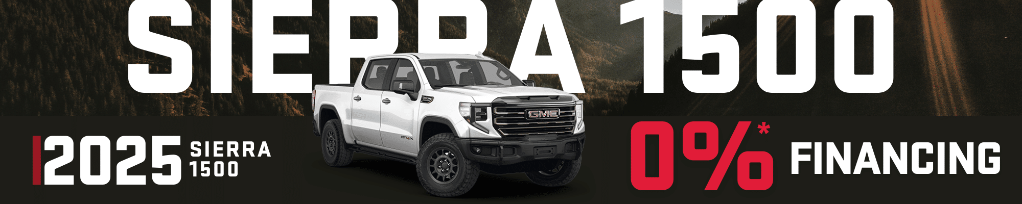 2025 GMC Sierra 1500 promotional banner showcasing a white truck set against a forest background, highlighting 0% financing offer, emphasizing powerful performance and rugged design.